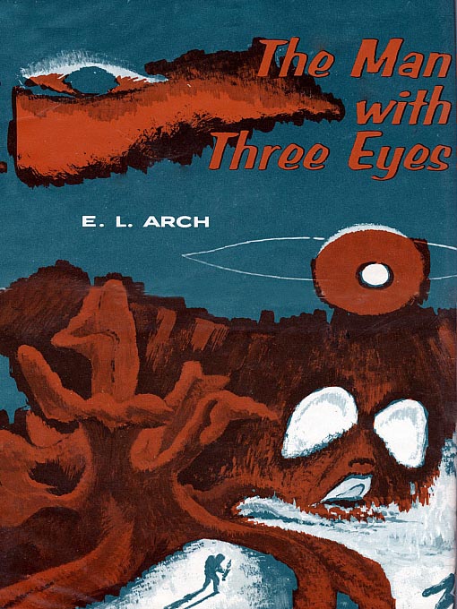 Title details for The Man With Three Eyes by E. L. Arch - Available